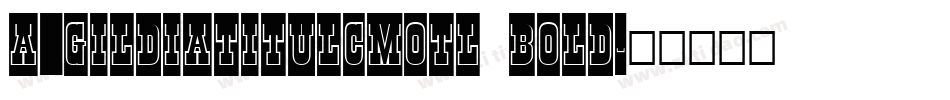 a_GildiaTitulCmOtl Bold字体转换